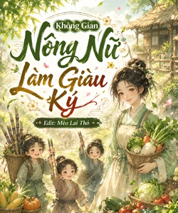 Không Gian Nông Nữ Làm Giàu Ký