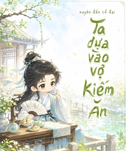 Xuyên Đến Cổ Đại: Ta Dựa Vào Vợ Kiếm Ăn