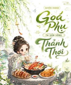 Xuyên Thành Goá Phụ Ta Vẫn Sống Thảnh Thơi